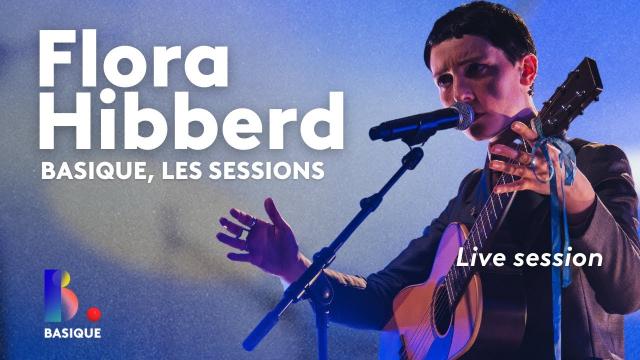FLORA HIBBERD - Basique, les sessions