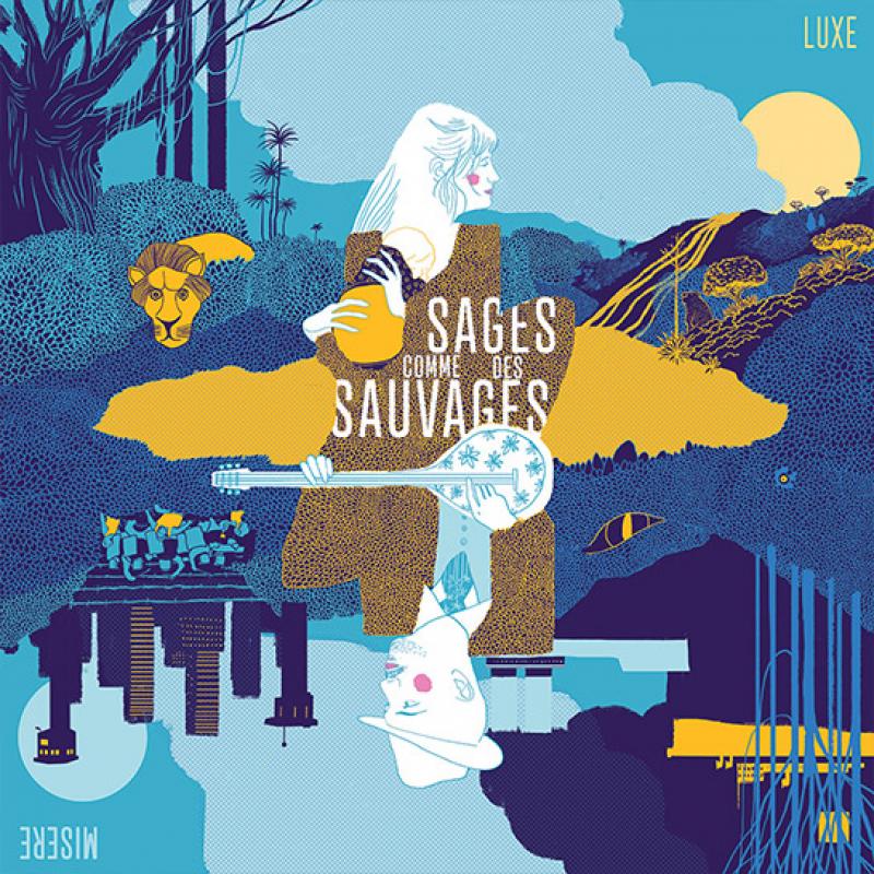 Sages comme des Sauvages - Luxe Misère