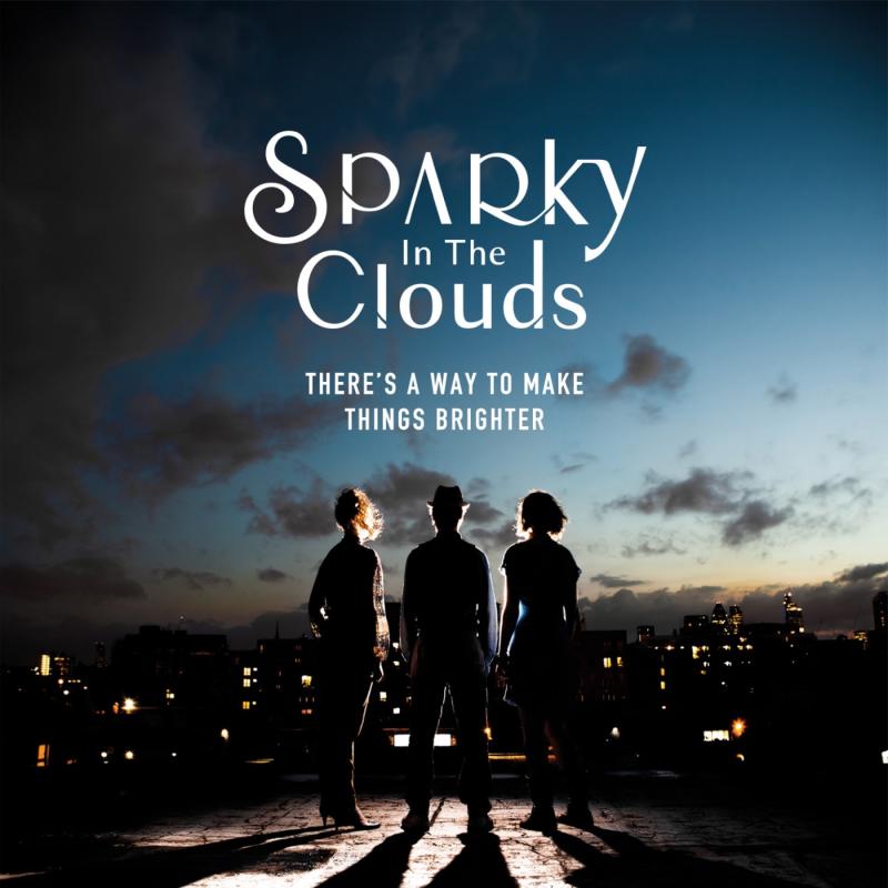 Sparky In The Clouds - There’s A Way To Make Things Brighter